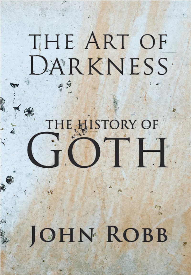 John Robb To Release “The Art Of Darkness: The History of Goth”
