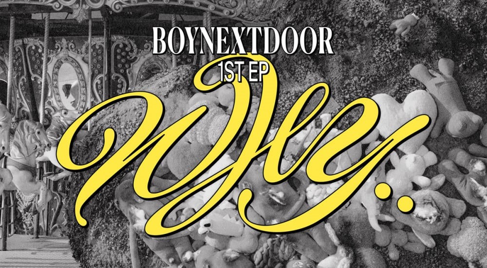 BOYNEXTDOOR Album Review: WHY…