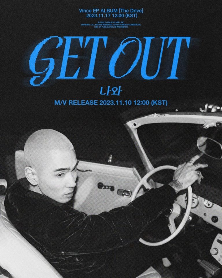 VINCE RELEASES M/V ‘GET OUT’ + ANNOUNCES DEBUT EP [THE DRIVE] SET TO RELEASE 11/17 via THEBLACKLABEL