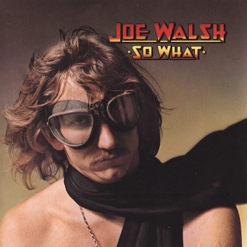 ‘So What’: Joe Walsh, Just Before The Eagles Called