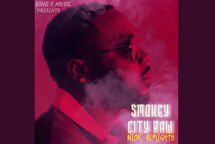 Nick Almighty Is Ready to Drop Smokey City Raw on May 28, 2021