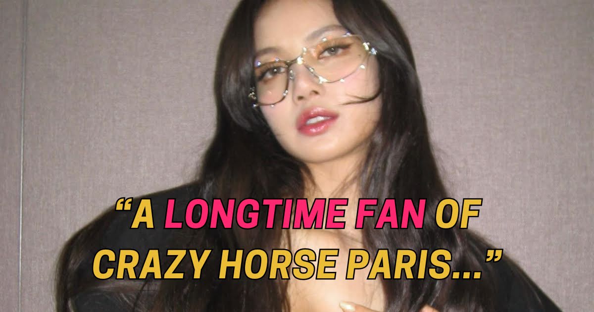 Crazy Horse Paris Reveals BLACKPINK’s Lisa Approached Them First For Her Legendary Cabaret Show