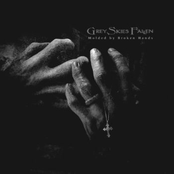 Grey Skies Fallen – Molded By Broken Hands Review