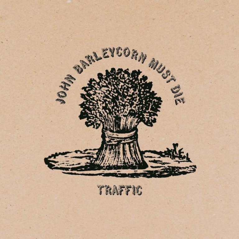 ‘John Barleycorn Must Die’: Traffic’s Multi-Layered Rebirth