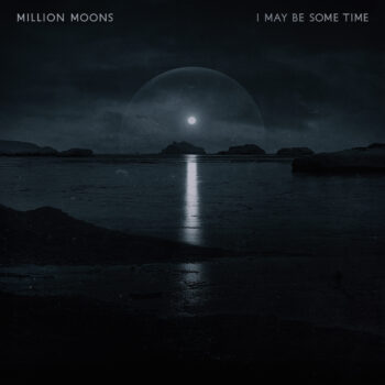 Million Moons – I May Be Some Time Review