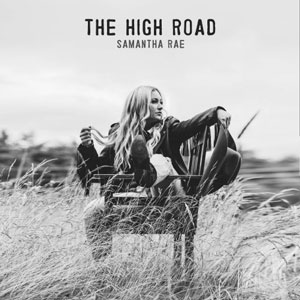 Samantha Rae Ignites Country Music Scene with “Burning In My Soul” from the album “The High Road”