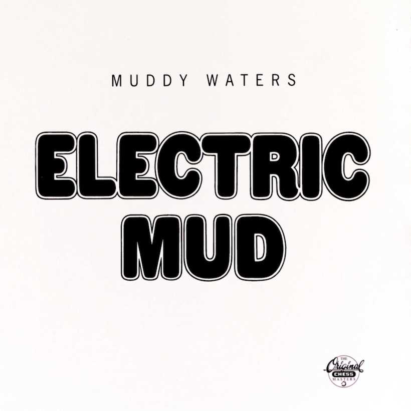 Wading Into Muddy Waters’ Blues-Rock Hybrid ‘Electric Mud’