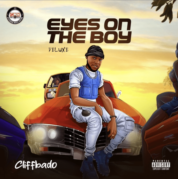 Afrobeats Artist Cliffbado Drops ‘Eyes on the Boy’ (Deluxe), Celebrating His Hustle