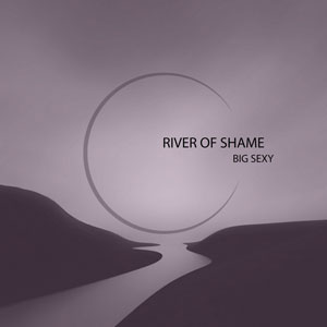 Big Sexy’s ‘River of Shame’: An Anthemic and Varied Tour de Force