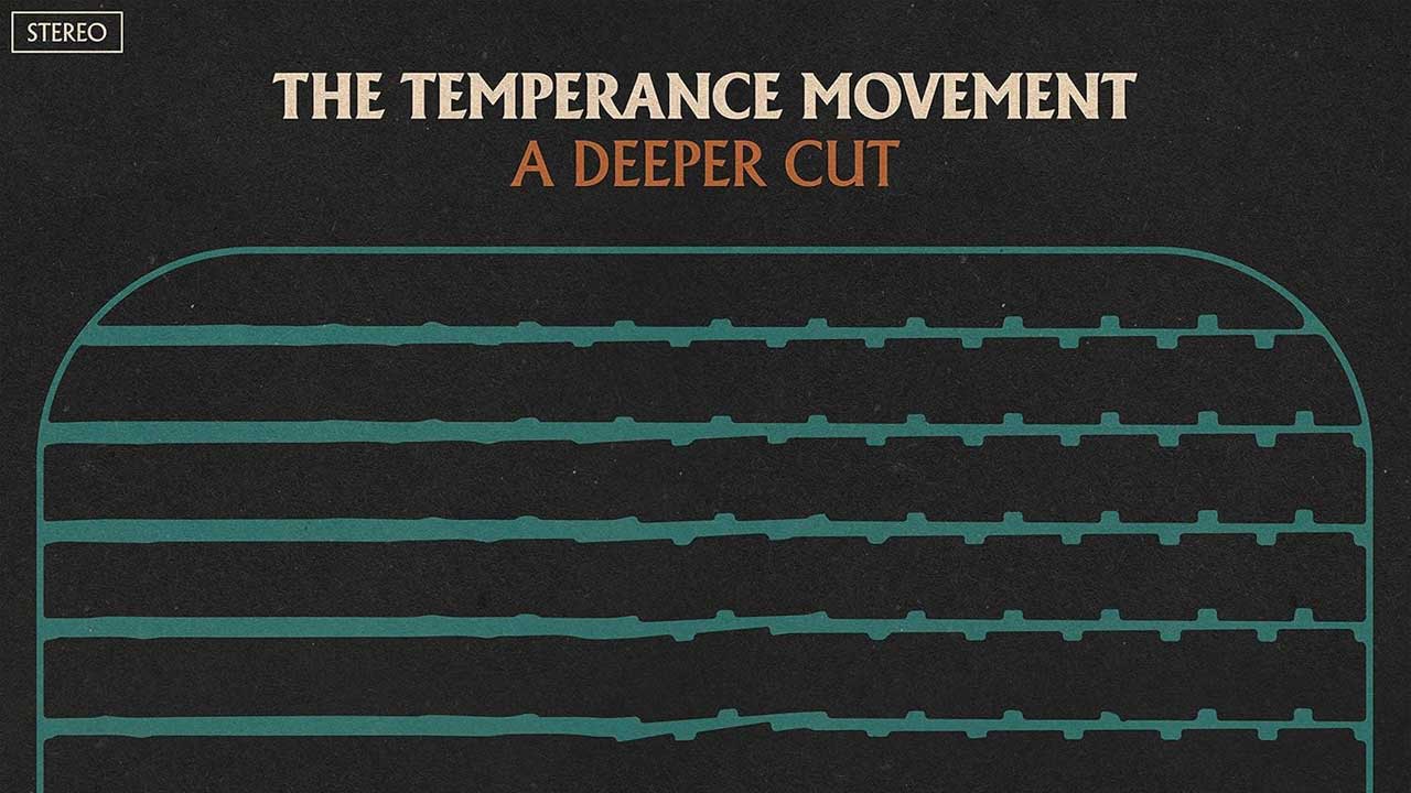 “Strong evidence that classic rock as an ongoing and healthy genre is worth checking out”: The Temperance Movement don’t reinvent the wheel on A Deeper Cut, but they sure keep it spinning in the right direction