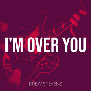 Drew Stevens Delivers Soulful Blues-Rock Triumph with New Single “I’m Over You”