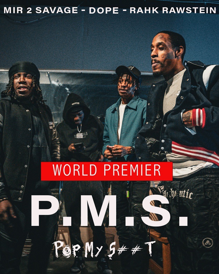 Mir 2 Savage ft. Rahk Rawstein & Dope – “P.M.S.” (Pop My S##t)