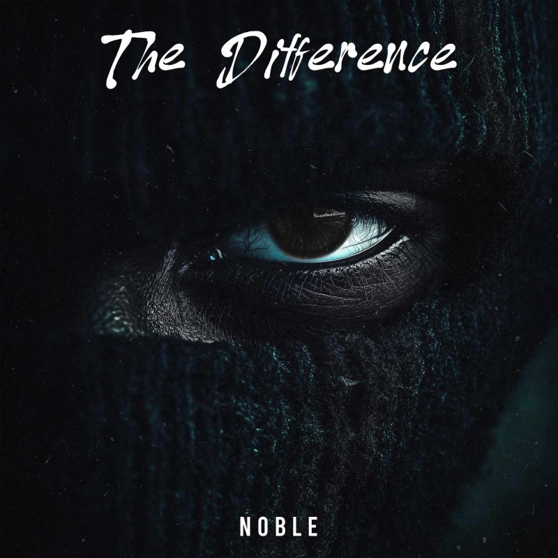 Noble ATL Overcomes His Inner Demons with New Single “The Difference”