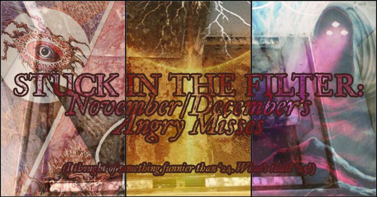 Stuck in the Filter: November and December 2024’s Angry Misses