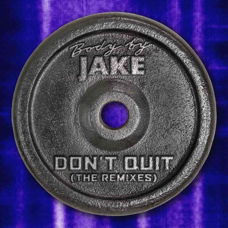 Body By Jake Reveals New ‘Don’t Quit!’ Remix EP