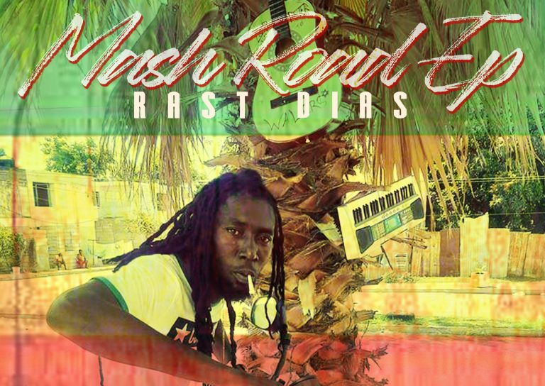 Rising Reggae and Dancehall Sensation Rast Dias Drops Highly Anticipated EP “MASH ROAD”
