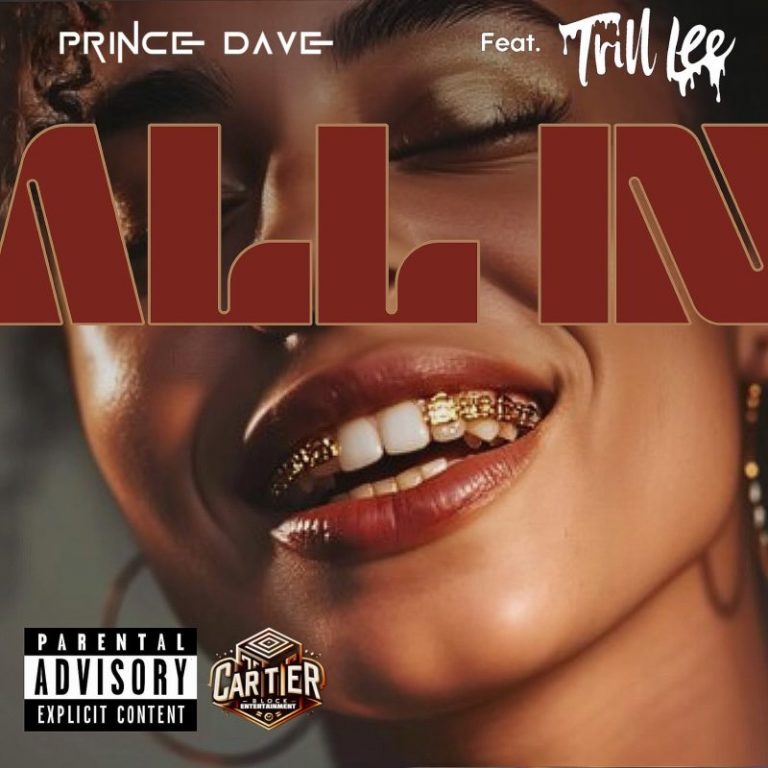 Prince Dave’s Latest Single “All In” Featuring Trill Lee: A Fresh Take on Freddy Jackson’s Classic