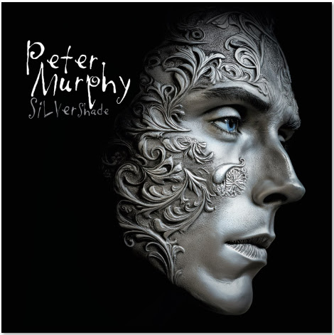 Peter Murphy Releases Latest Album “Silver Shade”