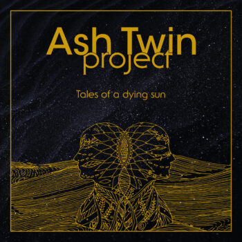 Ash Twin Project – Tales of a Dying Sun Review