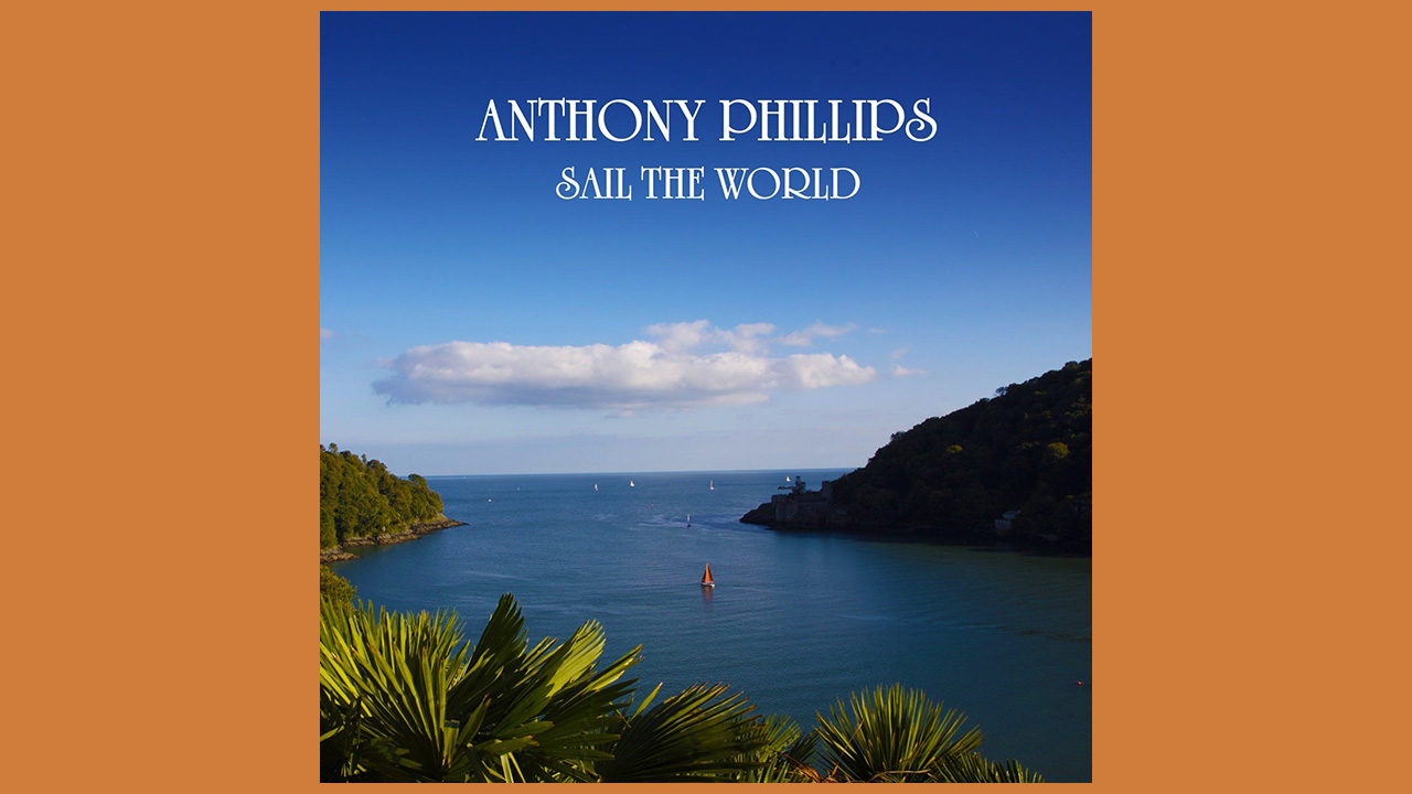 “Bright and clear – but polite and unobtrusive almost to a fault”: Anthony Phillips’ remastered, extended Sail The World is literally yacht music