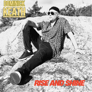 Dominick Keath Ignites the Airwaves with Funk-Rock Firecracker “Rise And Shine”