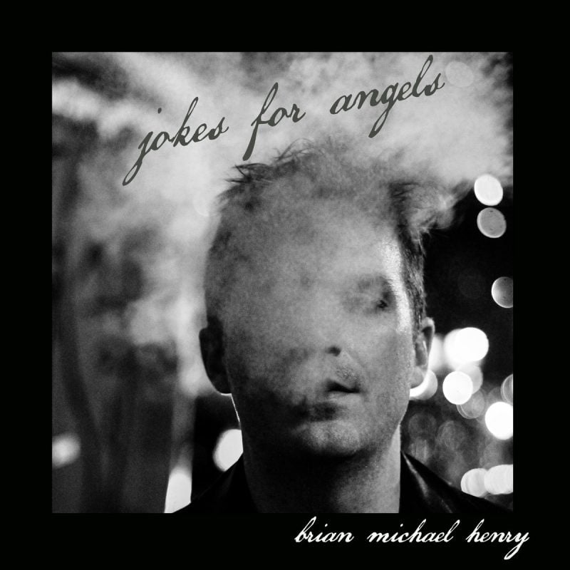 Heaven Sent Hymns and Wit — NYC New Wave Artist Brian Michael Henry Cracks “Jokes for Angels”