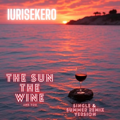 iurisEkero Captures Lightning in a Bottle with Pop anthem “The Sun, The Wine and You”