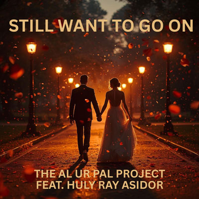 The Al Ur Pal Project Rekindles the Flame of Real R&B with “Still Want To Go On” ft. Huly Ray Asidor