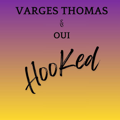 Varges Thomas Heats Up The Year With “Hooked” ft. Oui – A Seductive, Soul-infused Groove Built To Last