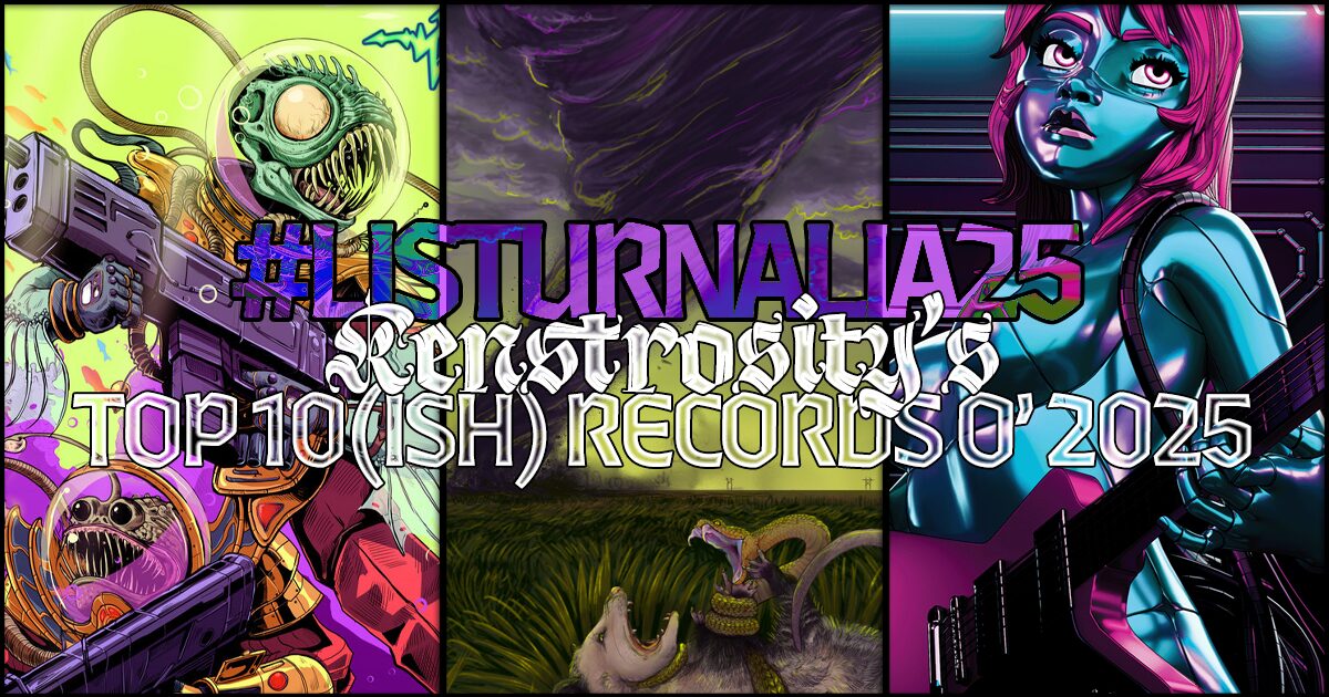 Kenstrosity’s Top Ten(ish) of 2025