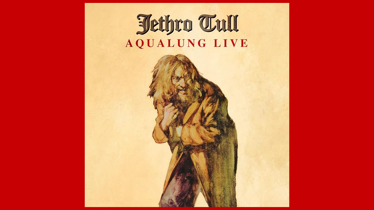 “An attitude of jokey sabotage helps them avoid seeming precious – it even reinvents a couple of the tracks”: Jethro Tull’s Aqualung Live demonstrates its power 20 years on