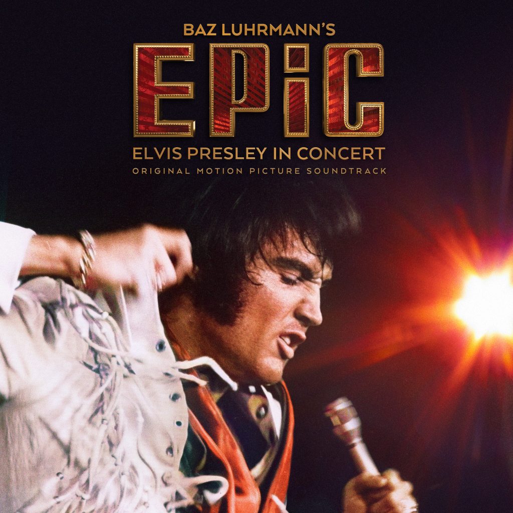 Legacy Recordings and RCA Records Announce Release of Original Motion Picture Soundtrack to Baz Luhrmann’s EPiC: Elvis Presley in Concert Coming to Digital/CD February 20