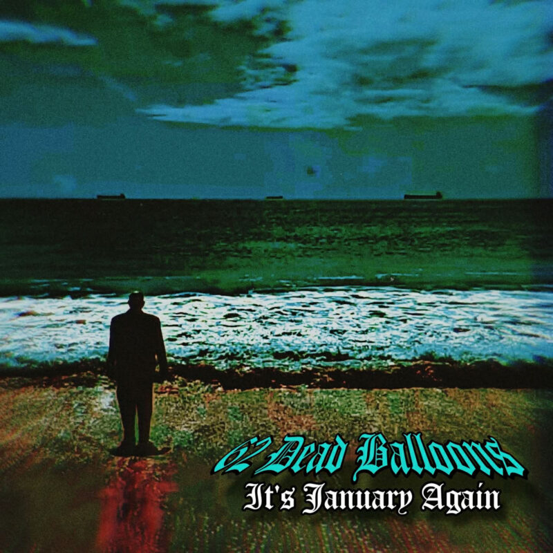 Breaking Waves of Sadness — 62 Dead Balloons Unveil Video for “It’s January Again” (feat. Geoff Metts)