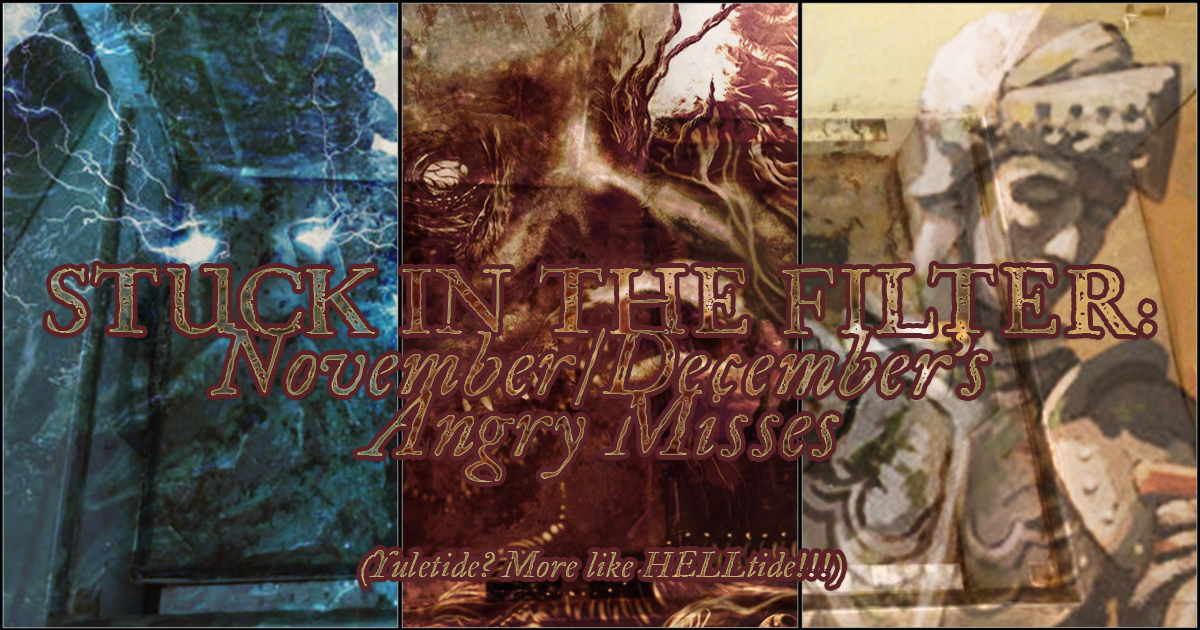 Stuck in the Filter: November/December 2025’s Angry Misses