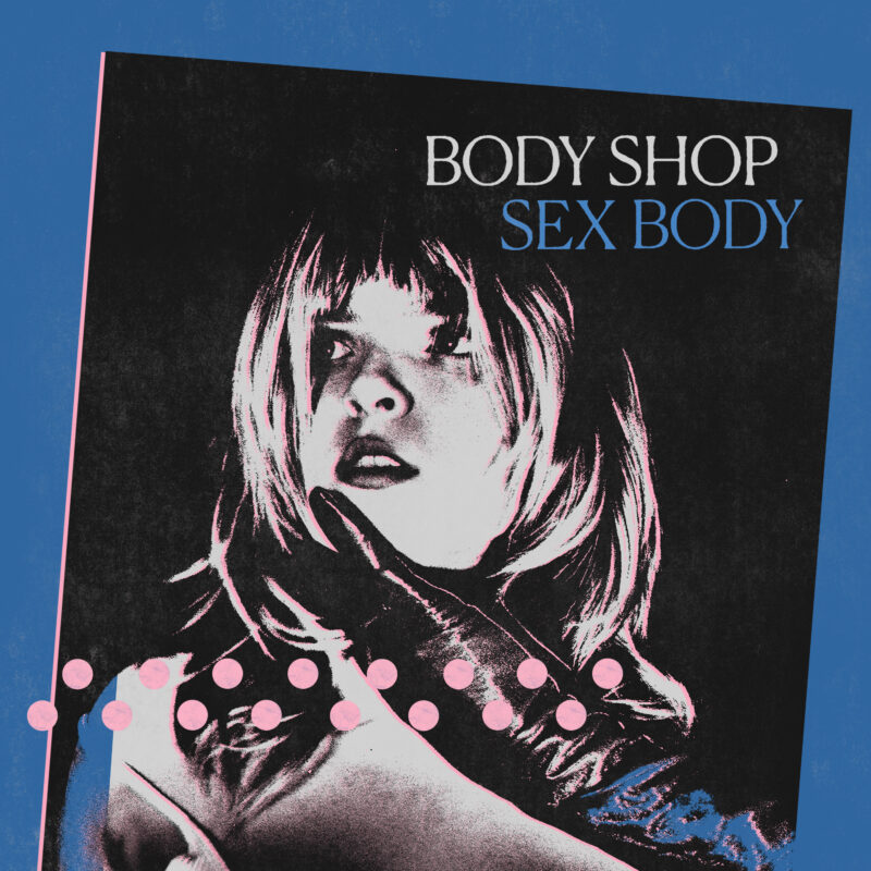 “Let’s Cause a Schism! — Chicago’s Body Shop Channels Chaos, Carnality, and Cultural Rot With “Sex Body’ EP