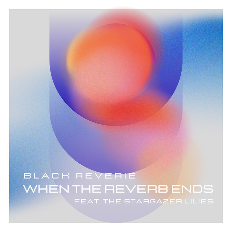 “Light Years Away” — Italian Shoegaze Project Black Reverie Debuts With “When the Reverb Ends,” Featuring The Stargazer Lilies