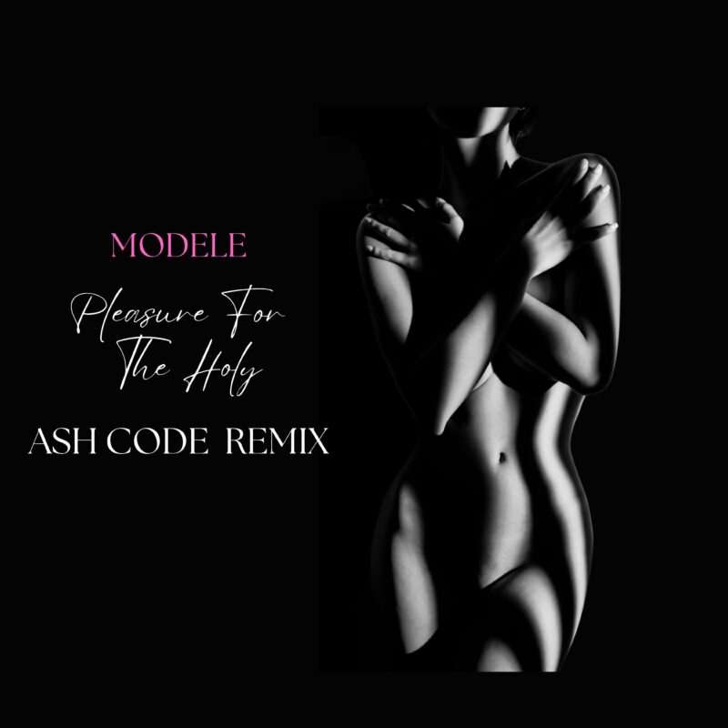 Ash Code Delivers a Darkwave Club Remix of Modele’s “Pleasure for the Holy”