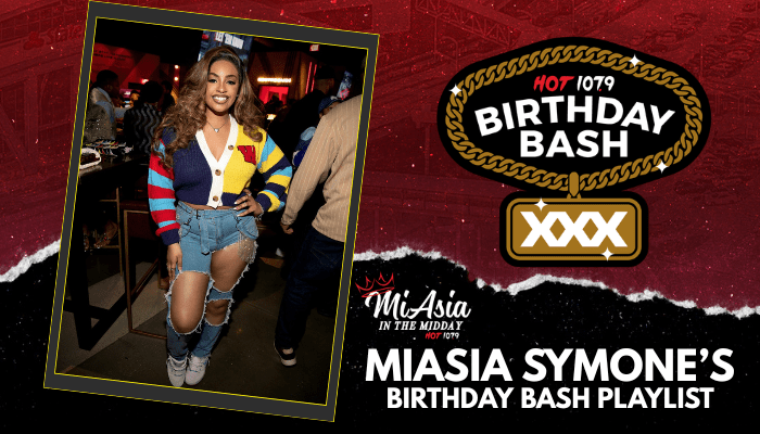 BIRTHDAY BASH XXX: MiAsia Symone’s Birthday Bash Playlist