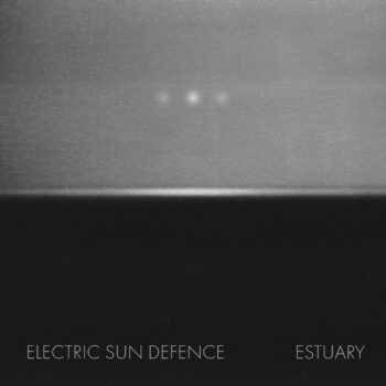 Electric Sun Defence – Estuary Review