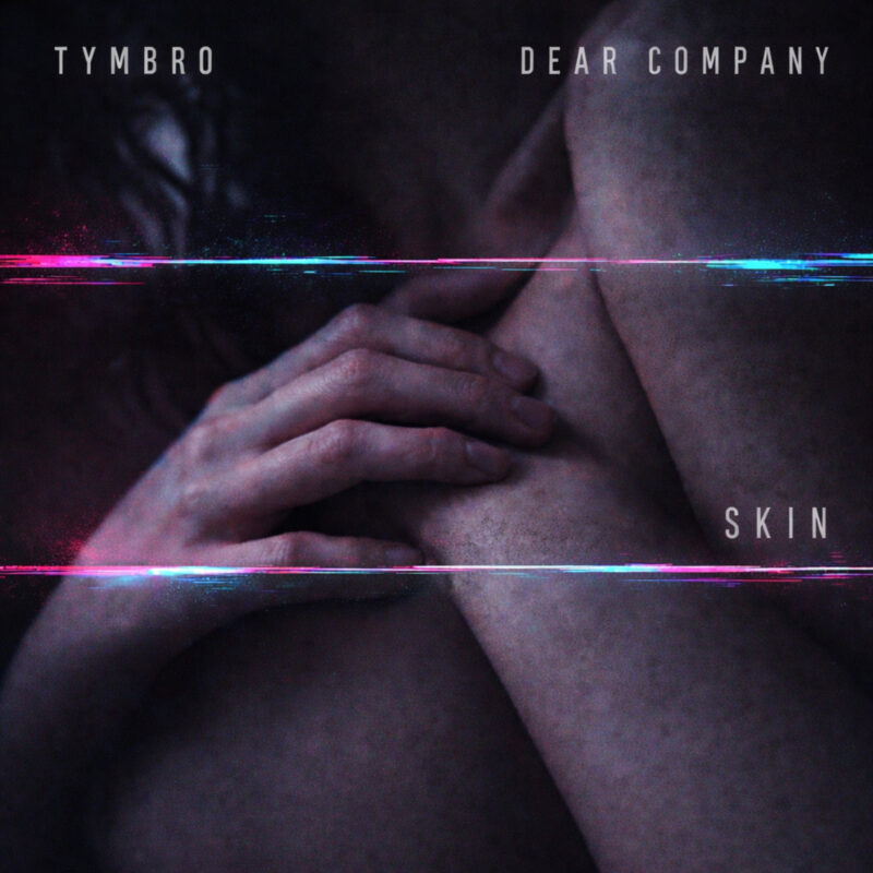 “Take My Breath Away” — Tymbro and Dear Company Collaborate in Video for Haunting Dreamwave Single “Skin”