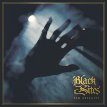Black Sites – For Eternity Review