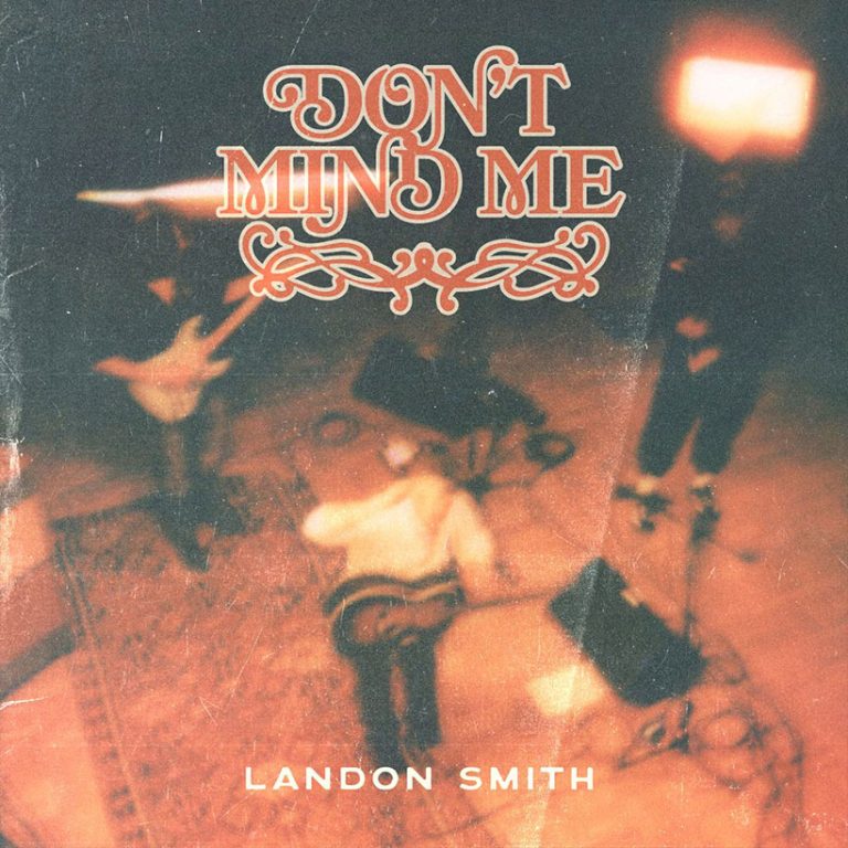 Landon Smith Announces Debut Album ‘Don’t Mind Me’