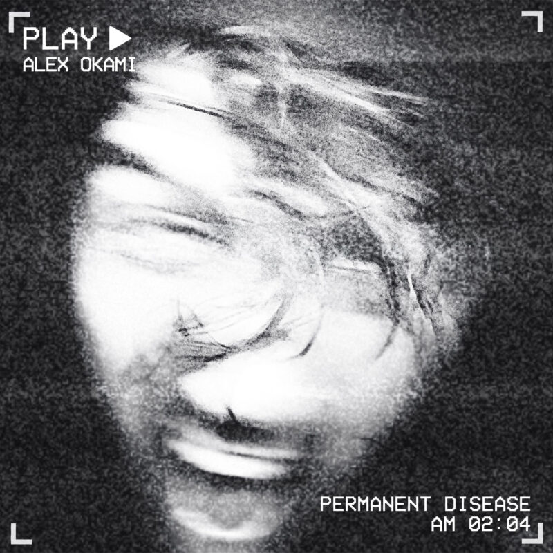 Alex Okami “Permanent Disease”