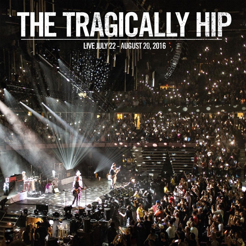 The Tragically Hip Release ‘Live July 22–August 20, 2016’